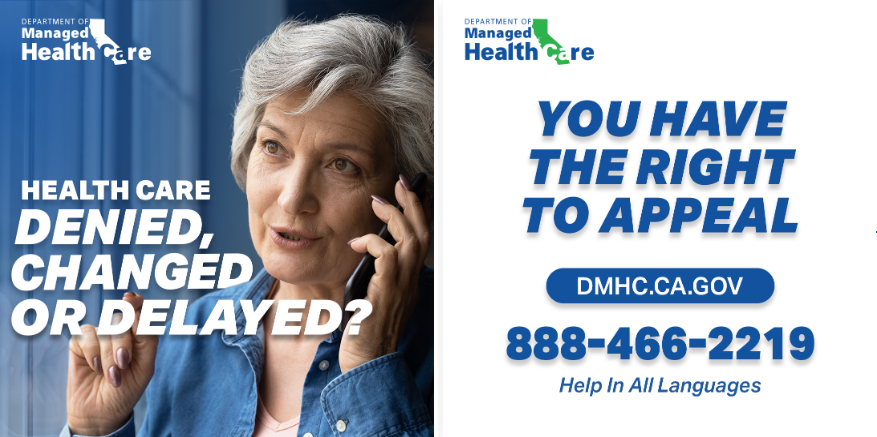 A woman talking on a phone. Text on the left says 'Health care denied, changed or delayed.' You have the right to appeal. Visit www.DMHC.ca.gov or call 888-466-2219. Help is available in all languages.