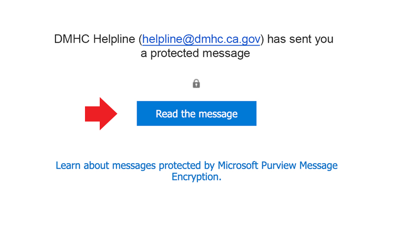DMHC Helpline (helpline@dmhc.ca.gov) has sent you a protected message. Click on the 'Read the message' button to read it.